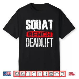Squat Bench Deadlift Workout Powerlifting Weightlifting Shirt