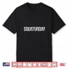 Squaturday Squat Powerlifting Weightlifting Professional Graphic Shirt