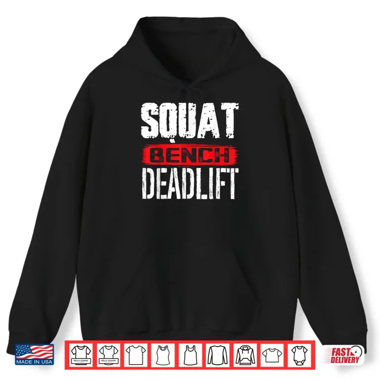 Hoodie Squat Bench Deadlift Workout Powerlifting Weightlifting Shirt