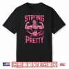 Strong And Pretty Powerlifting Weightlifting Workout Design Shirt