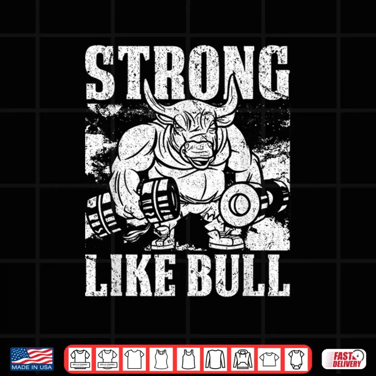 Design Strong Like A Bull Powerlifting Bodybuilding Professional Shirt