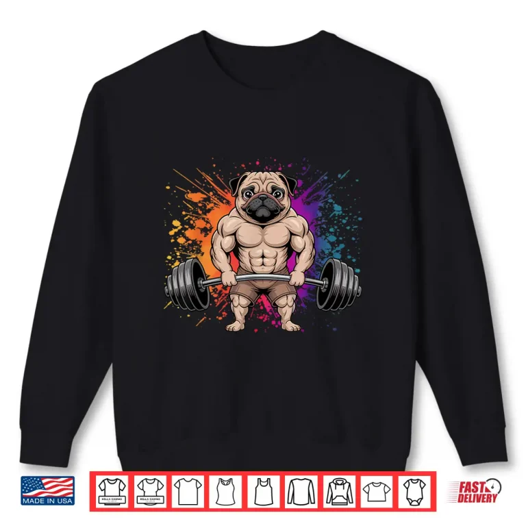 Sweatshirt Weightlifting Pug Deadlifting Powerlifting Workout Gym Animal Shirt