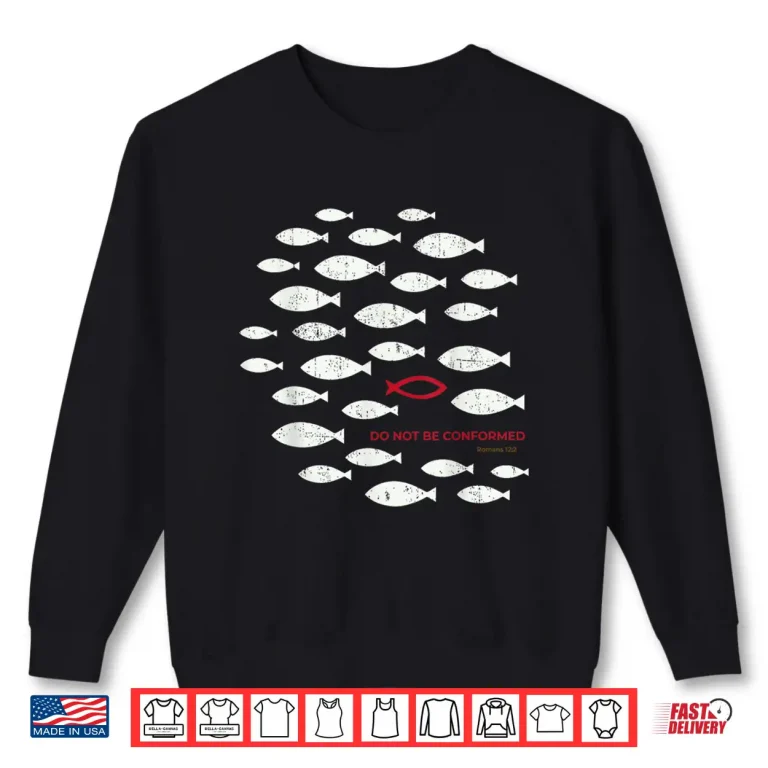 Sweatshirt Do Not Be Conformed Funny Fish Red Romans 12 2 Bible Verse Shirt