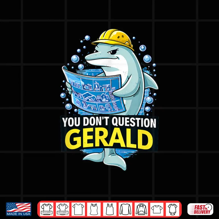 Design Dolphin Construction You Dont Question Gerald Graphic Shirt