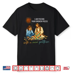 I Am Piecing Youur Broken Piecees Christian Shirt