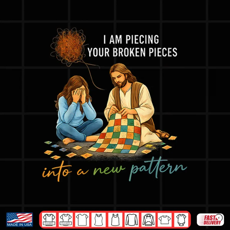 Design I Am Piecing Youur Broken Piecees Christian Shirt