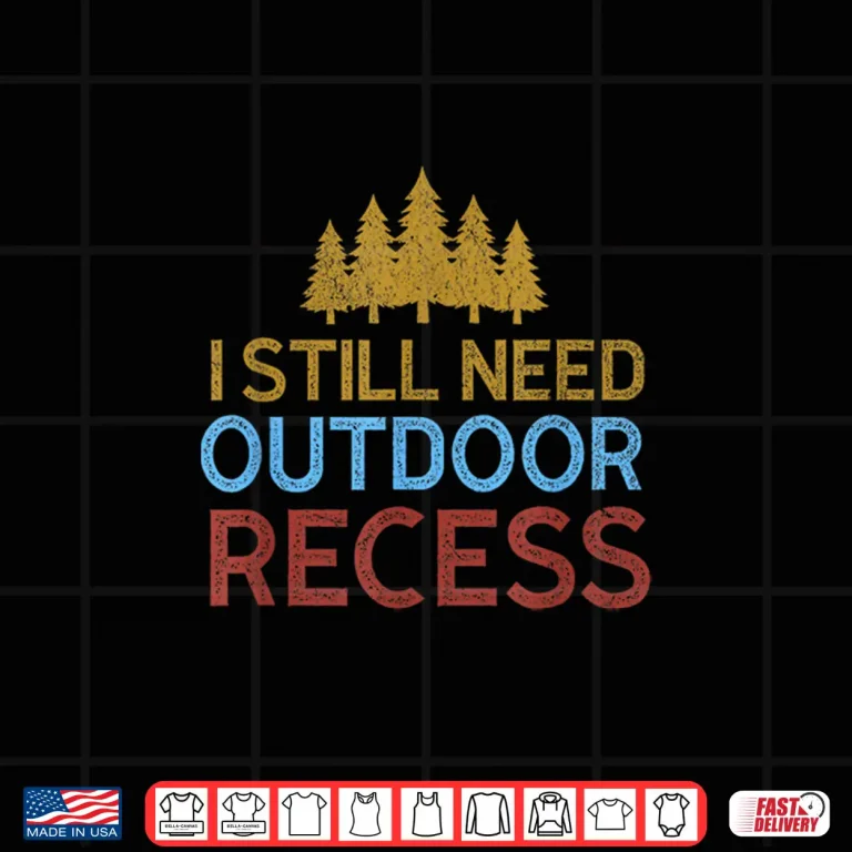 Design I Still Need Outdoor Recess Vintage Forest Hiking Camping Shirt