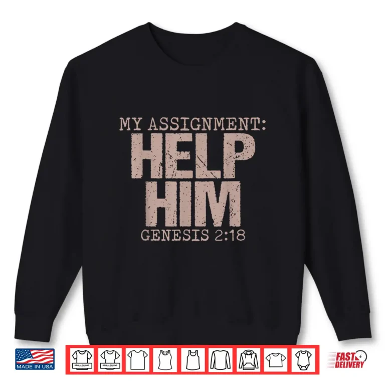 Sweatshirt My Assignment Help Him Genesis 2 18 Christian Faith Shirt