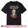 Remember God Doesnt Love People With A Small Biceps Shirt