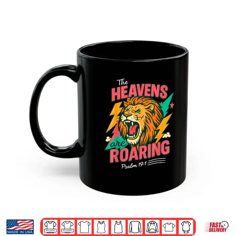 Mug The Heavens are Roaring Psalm 19 1 Lion Christian Faith Shirt