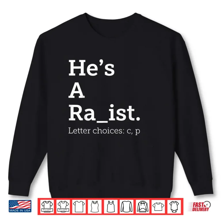 Sweatshirt Hes A Ra ist Letter Choice Funny Quote Shirt