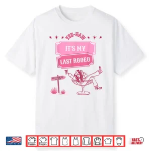 It’S My Last Rodeo Shirt