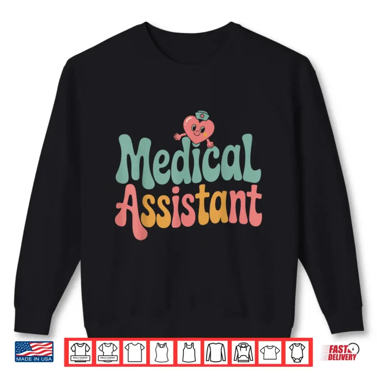 Sweatshirt Medical Assistant Nurse Heart Healthcare Worker Graphic Tee Shirt