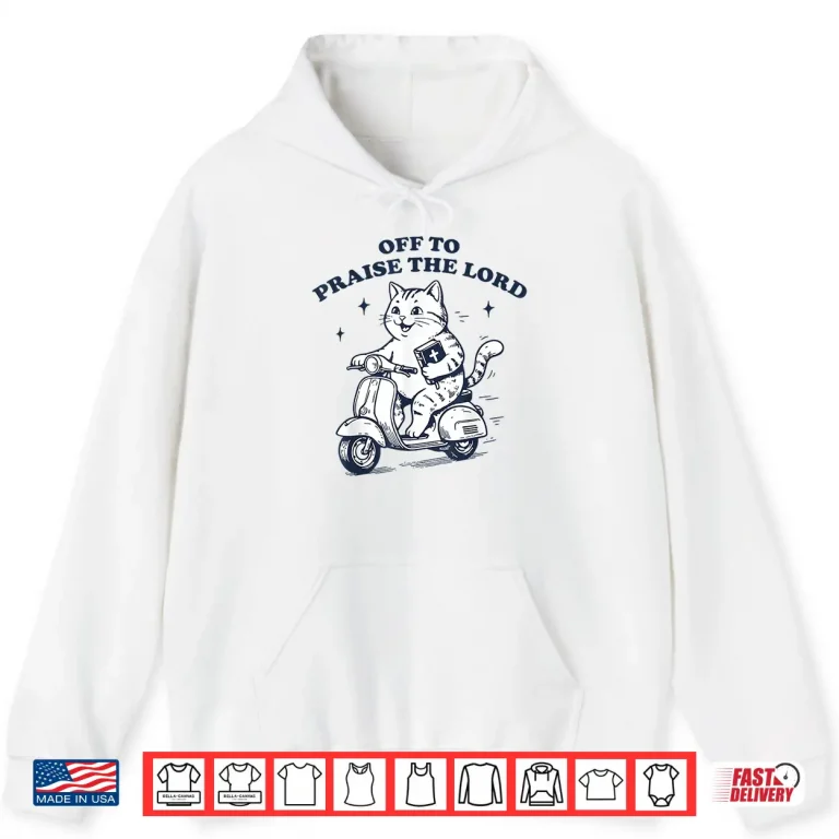 Hoodie Off to Praise The Lord Cat Funny Christian Faith Humor Shirt