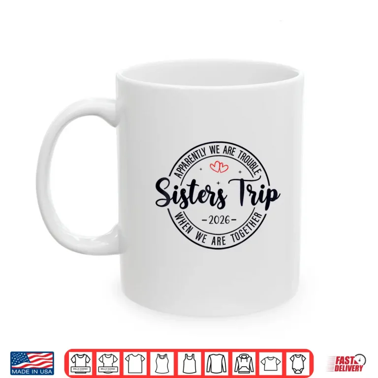 Mug Sisters Trip 2026 Womens Weekend Cruise Vacation Matching Shirt