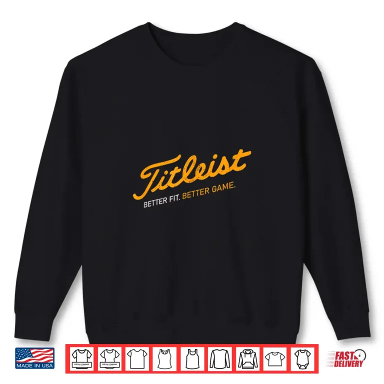 Sweatshirt Better Fit Better Game Golf Retro Titleist Parody Shirt