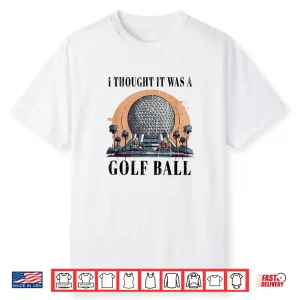 I Thought It Was A Ball Golf Professional Humor Funny Shirt