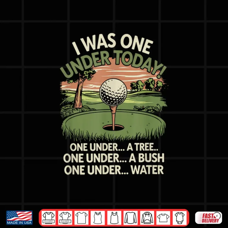 Design I Was One Under Today Golf Lover Golfer Golfing Humor Shirt