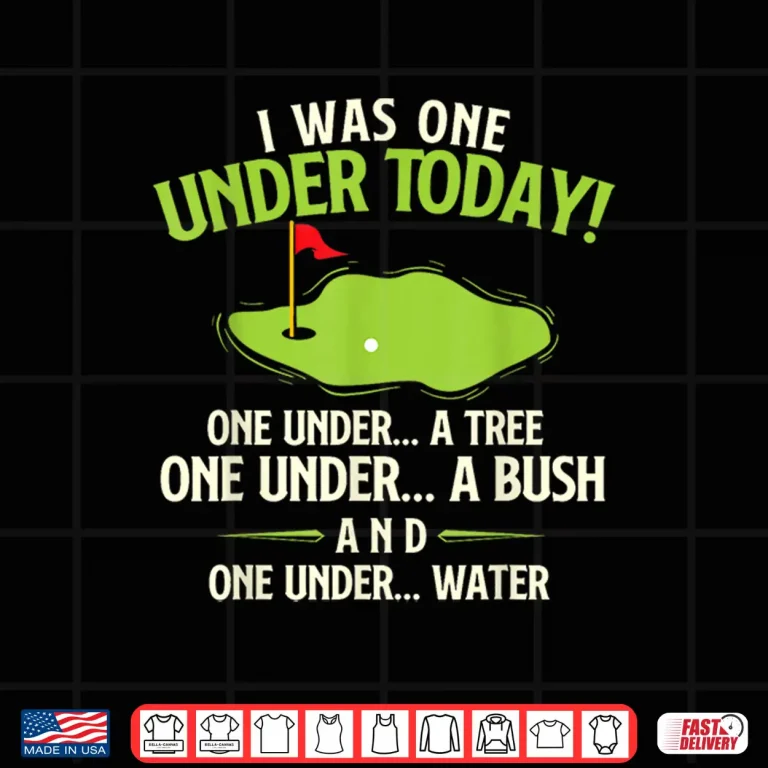 Design I Was One Under Today Golf Professional Humor Funny Statement Shirt