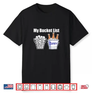 My Bucket List Beer Golf Professional Humor Funny Shirt