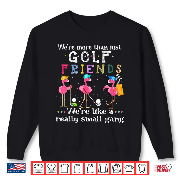 Sweatshirt More Than Just Friends Golf Flamingo Professional Graphic Shirt