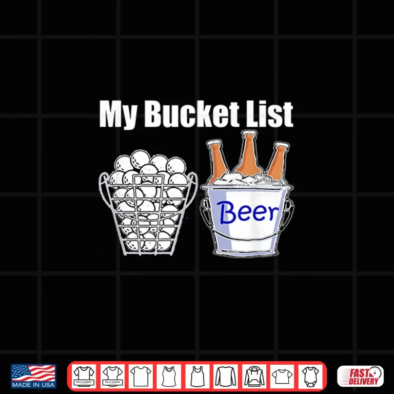 Design My Bucket List Beer Golf Professional Humor Funny Shirt
