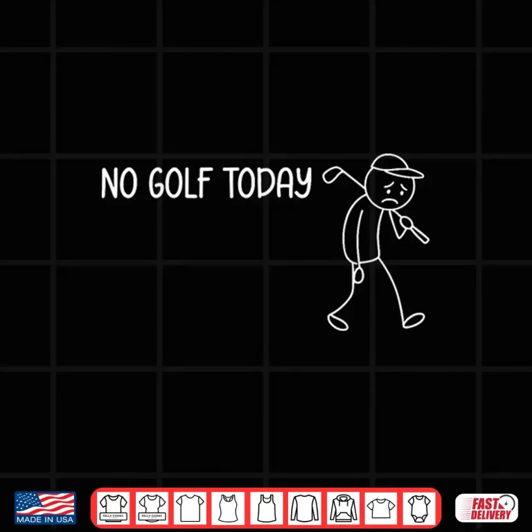 Design No Golf Today Golf Sad Stickman Golfer Professional Humor Shirt