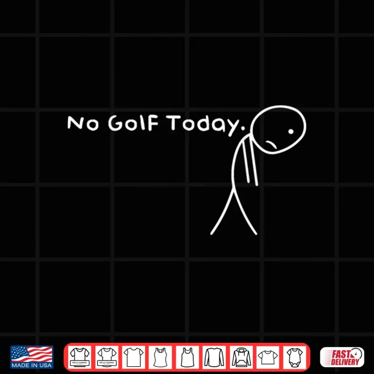 Design No Golf Today Golf Sad Stickman Golfer Humor Funny Shirt