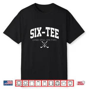Sixtieth Birthday Fore Tee And Still On Par Golf Sixty Years Old Shirt