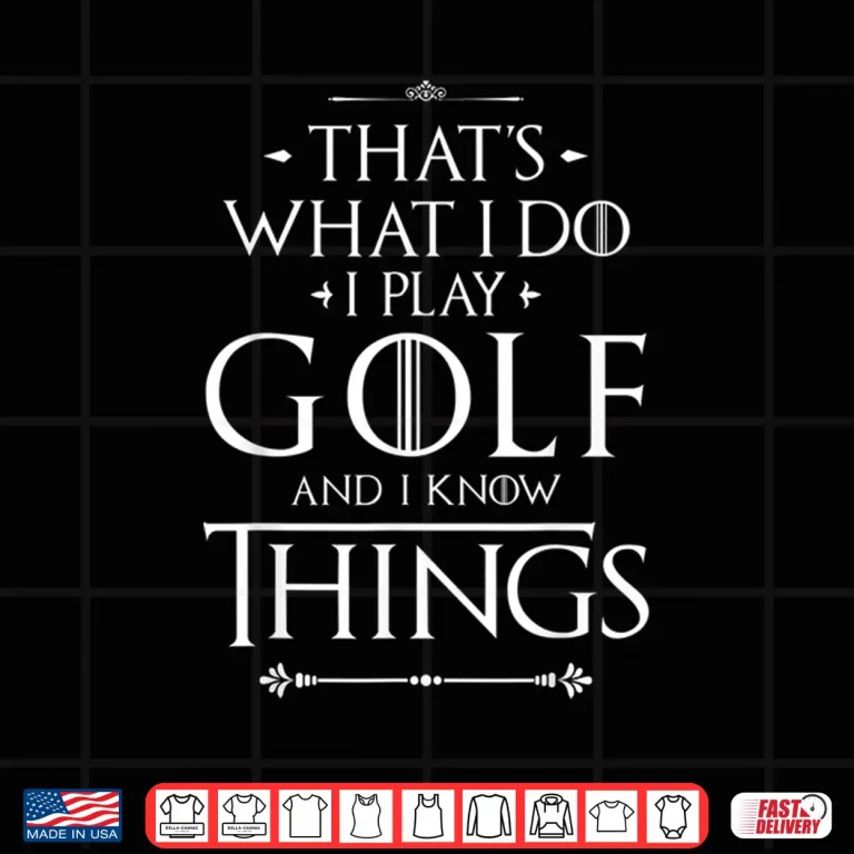 Design Thats What I Do I Play Golf Professional Humor Funny Shirt