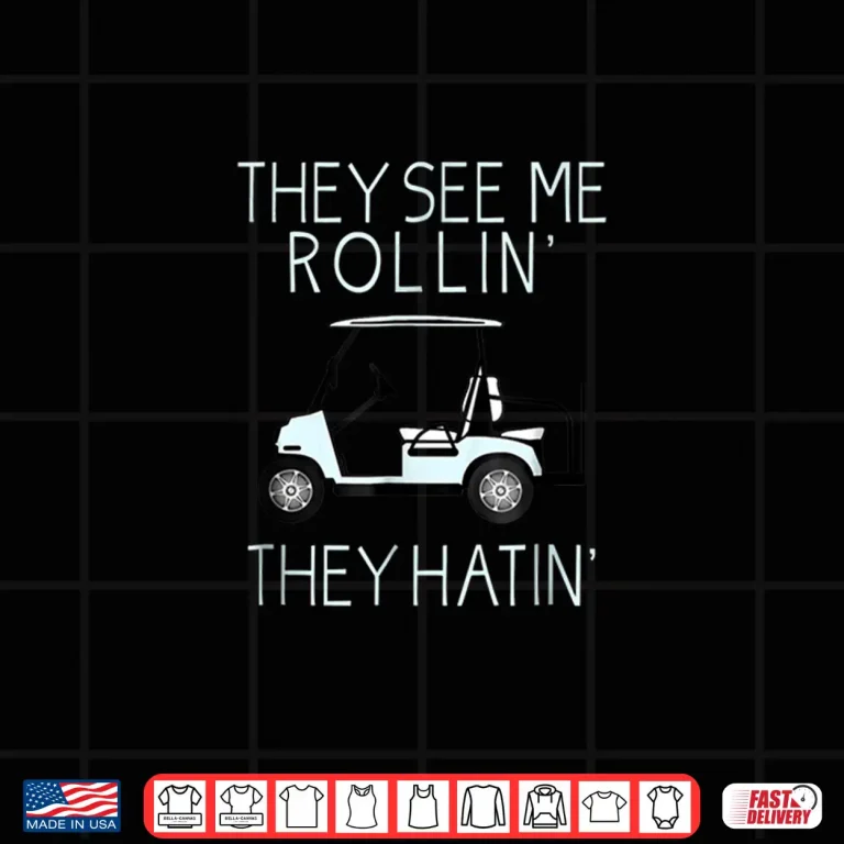 Design They See Me Rollin They Hatin Golf Professional Humor Funny Shirt