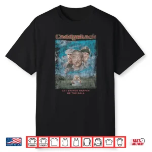 Be The Ball Eighties Movie Poster Caddyshack Golf Vintage Shirt