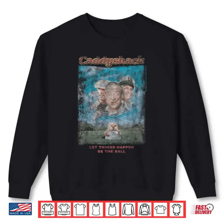 Sweatshirt Be The Ball Eighties Movie Poster Caddyshack Golf Vintage Shirt