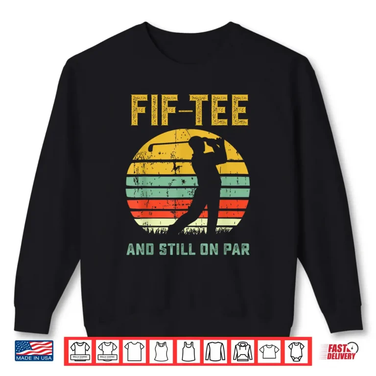 Sweatshirt Fiftieth Birthday Pun Golf Fifty Year Old Golfer Shirt