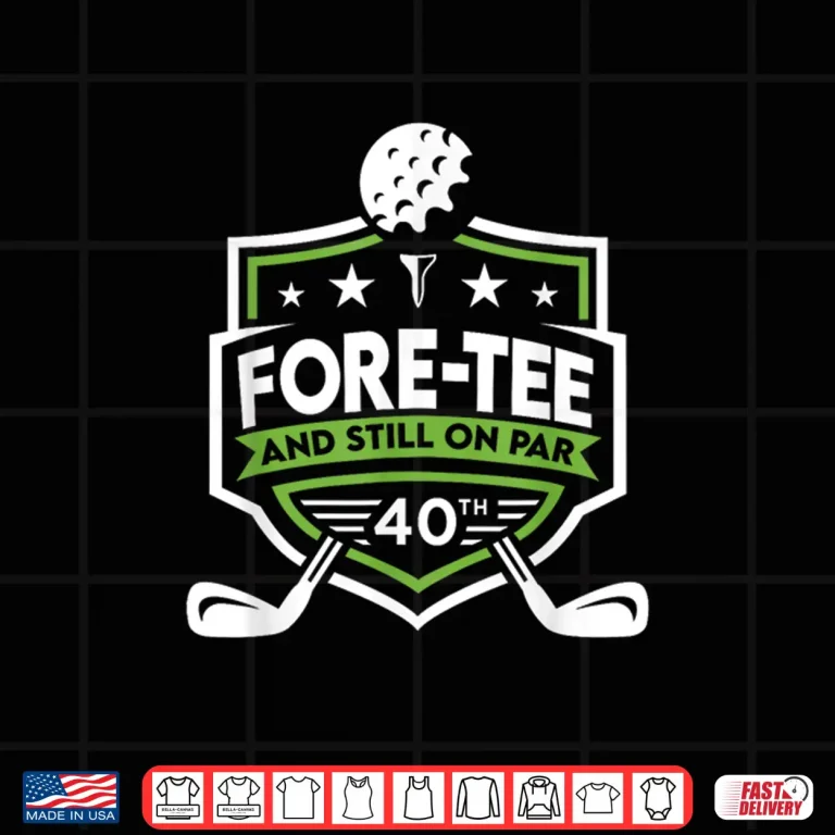 Design Fortieth Birthday Fore Tee Still On Par Golf Birthday Shirt