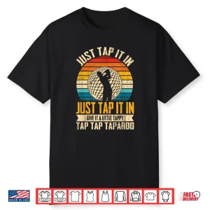 Give It A Little Tappy Tap Golf Just Tap It In Shirt