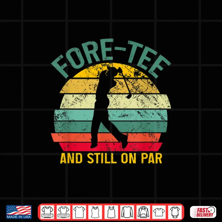 Design Fortieth Birthday Retro Fore Tee Still On Par Golf Humor Shirt