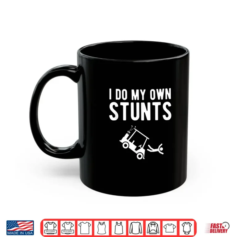 Mug I Do My Own Stunts Golf Cart Professional Humor Funny Shirt