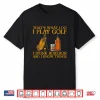 I Play Golf I Drink Bourbon And I Know Things Golf Shirt