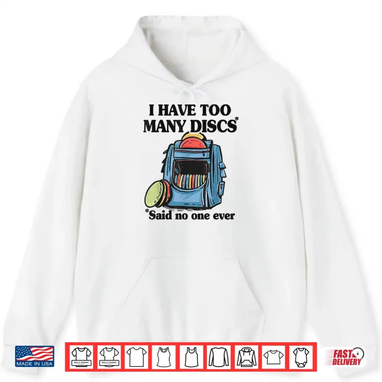Hoodie I Have Too Many Discs Disc Golf Backpack Professional Humor Shirt
