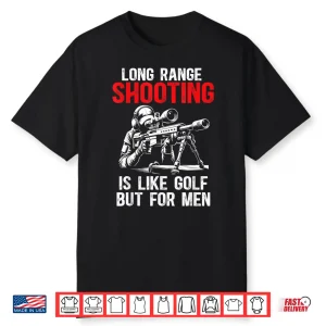 Its Like Golf But For Sniper Long Range Shooting Humor Funny Shirt
