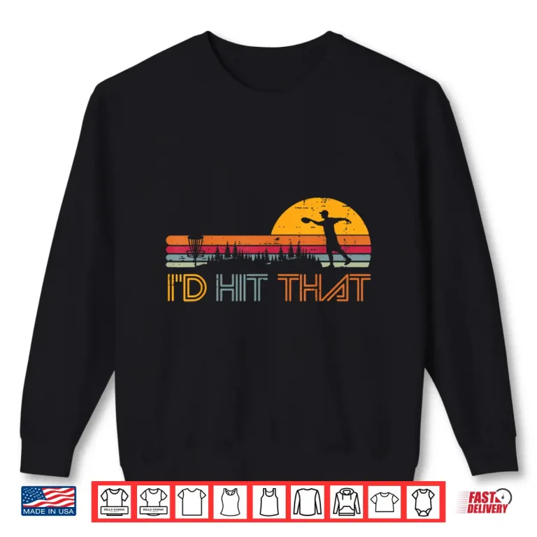 Sweatshirt Id Hit That Disc Golf Retro Frisbee Player Professional Shirt