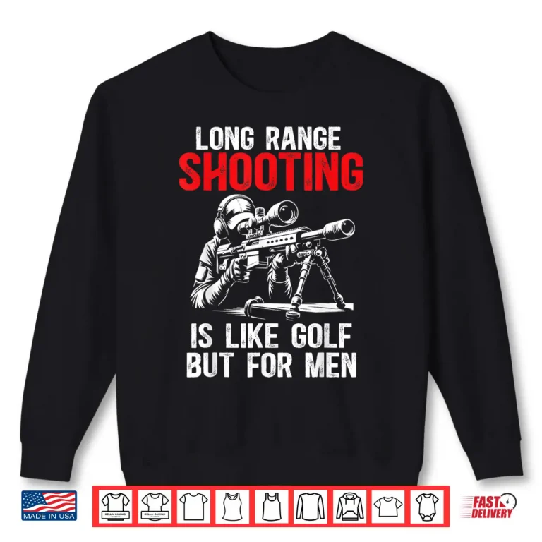 Sweatshirt Its Like Golf But For Sniper Long Range Shooting Humor Funny Shirt