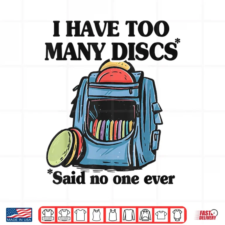 Design I Have Too Many Discs Disc Golf Backpack Professional Humor Shirt