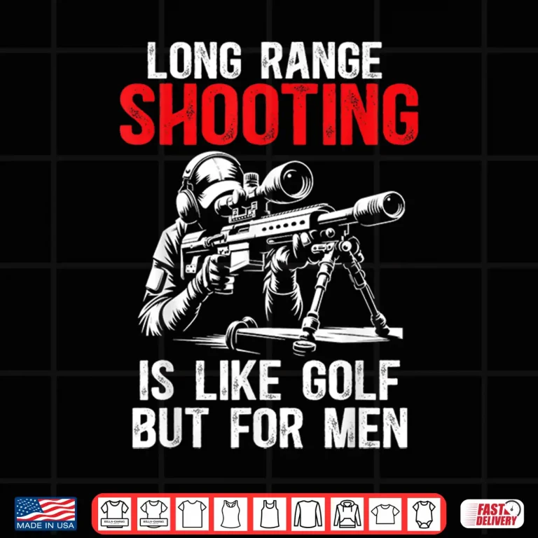 Design Its Like Golf But For Sniper Long Range Shooting Humor Funny Shirt