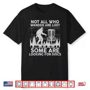 Not All Who Wander Are Lost Disc Golf Bigfoot Frisbee Shirt