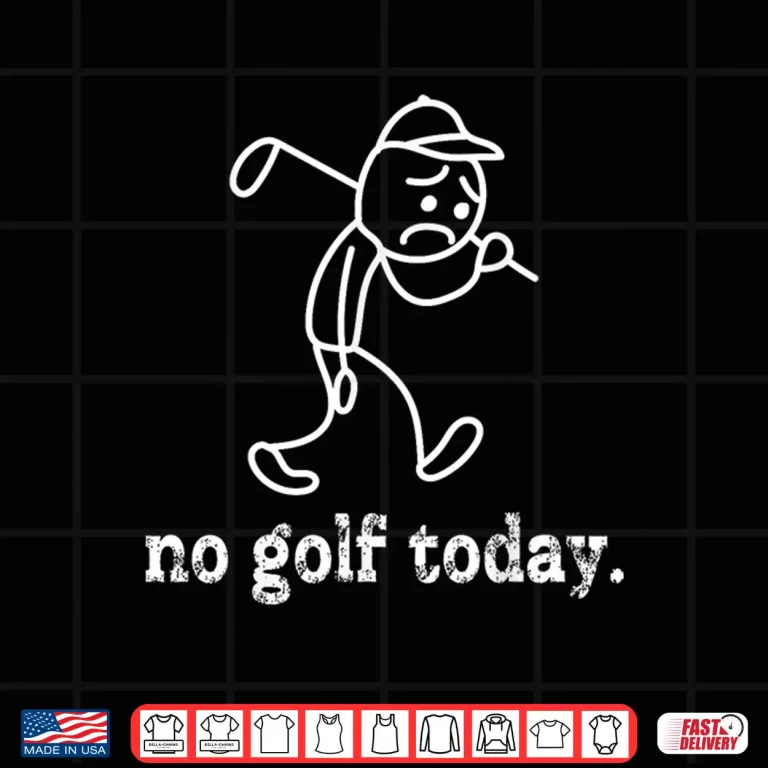 Design No Golf Today Golf Sad Stickman Golfer Graphic Humor Funny Shirt