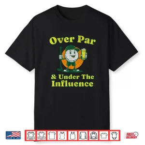 Over Par And Under The Influence Golf Drinking Vintage Shirt