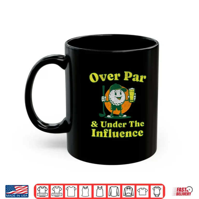 Mug Over Par And Under The Influence Golf Drinking Vintage Shirt
