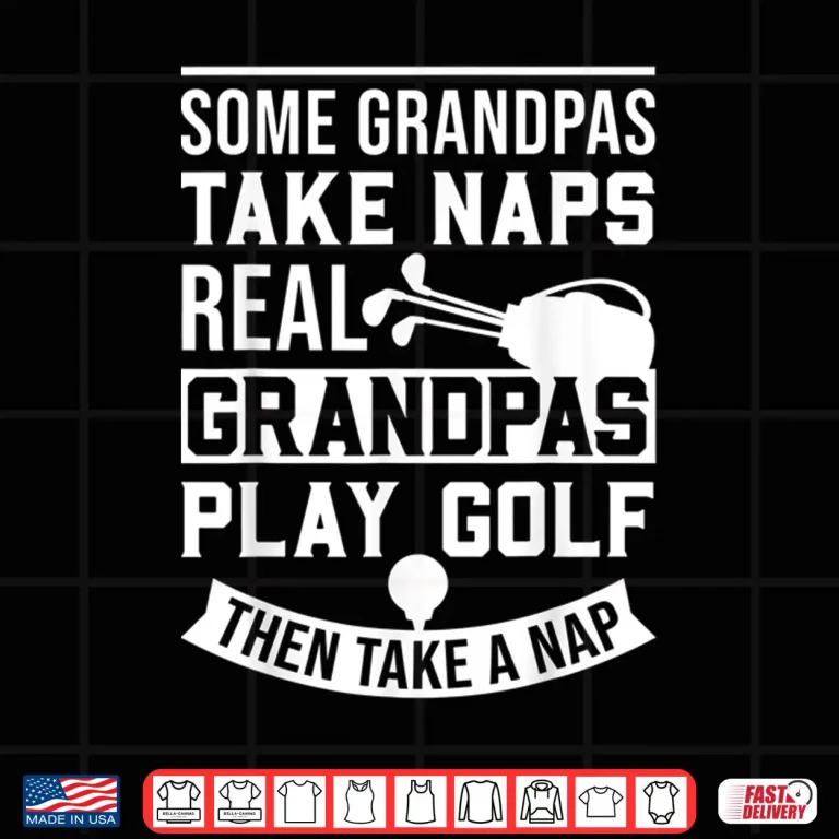 Design Real Grandparents Play Golf Golf Best Parent Identity Funny Shirt